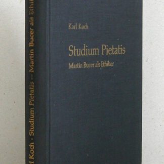 Studium Pietatis. Martin Bucer als Ethiker (Beitrage zur Geschichte und Lehre der Reformierten Kirche , Band XIV).