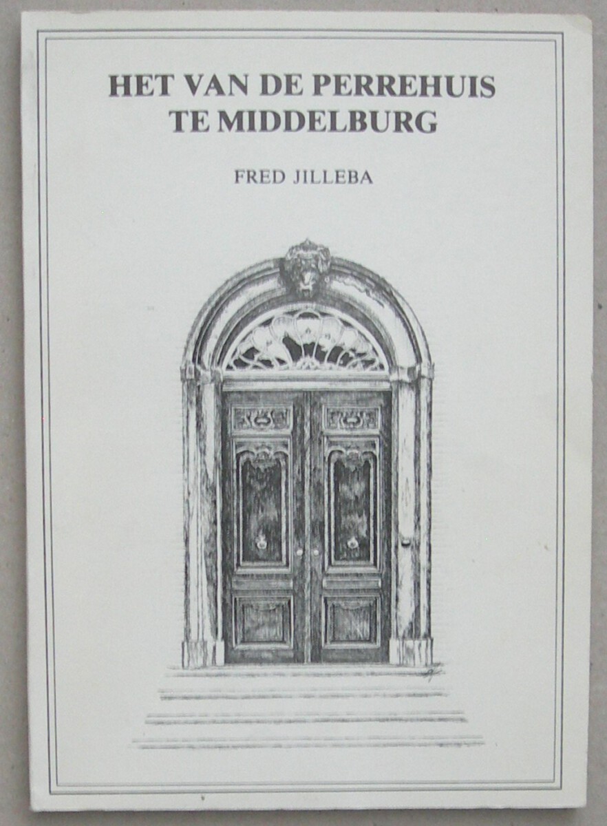 Het Van de Perrehuis te Middelburg. 3e verbeterde druk. (Oorspronkelijke titel: Mr. J.A. Van de Perre en het gebouw van de Middelburgse rechtbank)