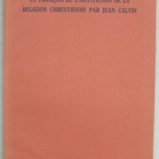 Étude comparative des textes latins et français de l'Institution de la Religion Chrestienne par Jean Calvin