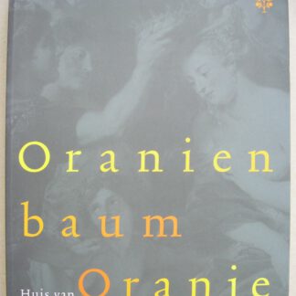 Oranienbaum - Huis van Oranje. Wiedererweckung eines anhaltischen Fürstenschlosses  Oranische Bildnisse aus fünf Jahrhunderten (Volume 21).