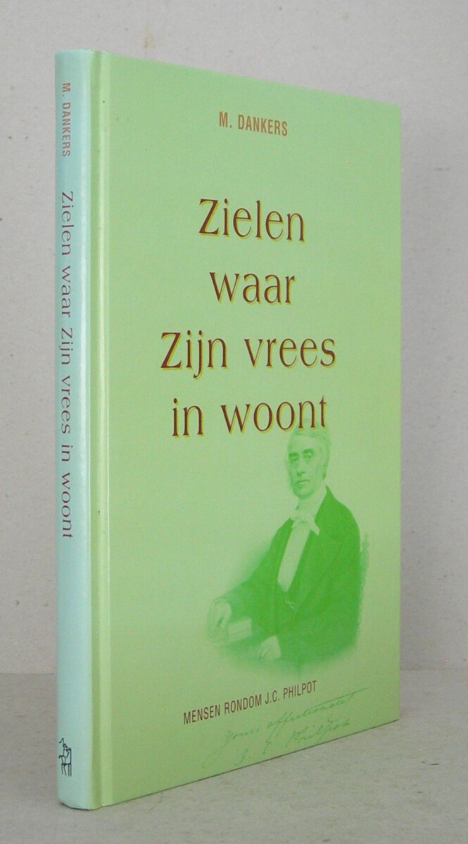 Zielen waar Zijn vrees in woont. Mensen rondom J.C. Philpot.
