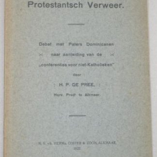 Protestantsch Verweer. Debat met Paters Dominicanen naar aanleiding van de "conferenties voor niet-Katholieken".