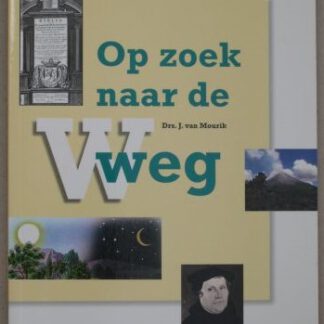 Op zoek naar de Weg. Methode godsdienst voor het voortgezet onderwijs. Deel 1 vmbo - b/lwo.