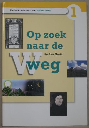 Op zoek naar de Weg. Methode godsdienst voor het voortgezet onderwijs. Deel 1 vmbo - b/lwo.