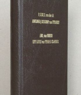 Adelbold, bisschop van Utrecht. Akademisch proefschrift (...) door Pieter Jan Baptist Karel Simon van der Aa. Waarbij: Het leven van Thomas Cranmer, den Kerkhervormer in Engeland.Vertaald uit het Engelsch door Adr. van Deinse, Emeritus Predikant van Ostende.