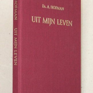 Uit mijn leven. Facetten uit mijn leven. Alsmede pastorale problemen van een predikant.