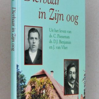 Dierbaar in zijn oog. Uit het leven van ds. C. Pieneman, ds. D.J. Benjamin en J. van Vliet.