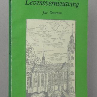 Levensvernieuwing. Eenvoudige overdenkingen over woorden uit de Heilige Schrift.