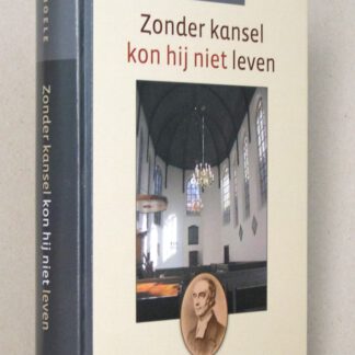 Zonder kansel kon hij niet leven. De weg van H.F. Kohlbrugge langs vele kansels in Nederland.