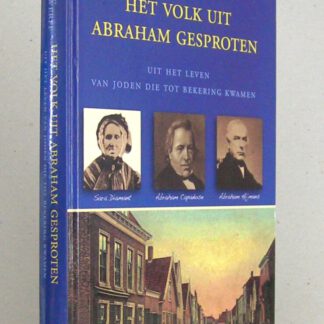 Het volk uit Abraham gesproten. Uit het leven van Joden die tot bekering kwamen.