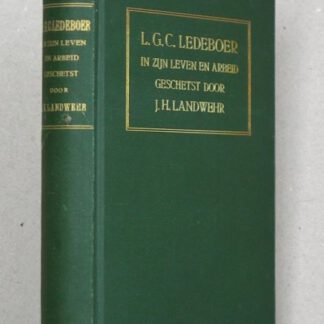 L.G.C. Ledeboer in zijn leven en arbeid geschetst. Tweede, veel vermeerderde druk. Met eene voorrede van Prof. Dr. H. Bavinck.