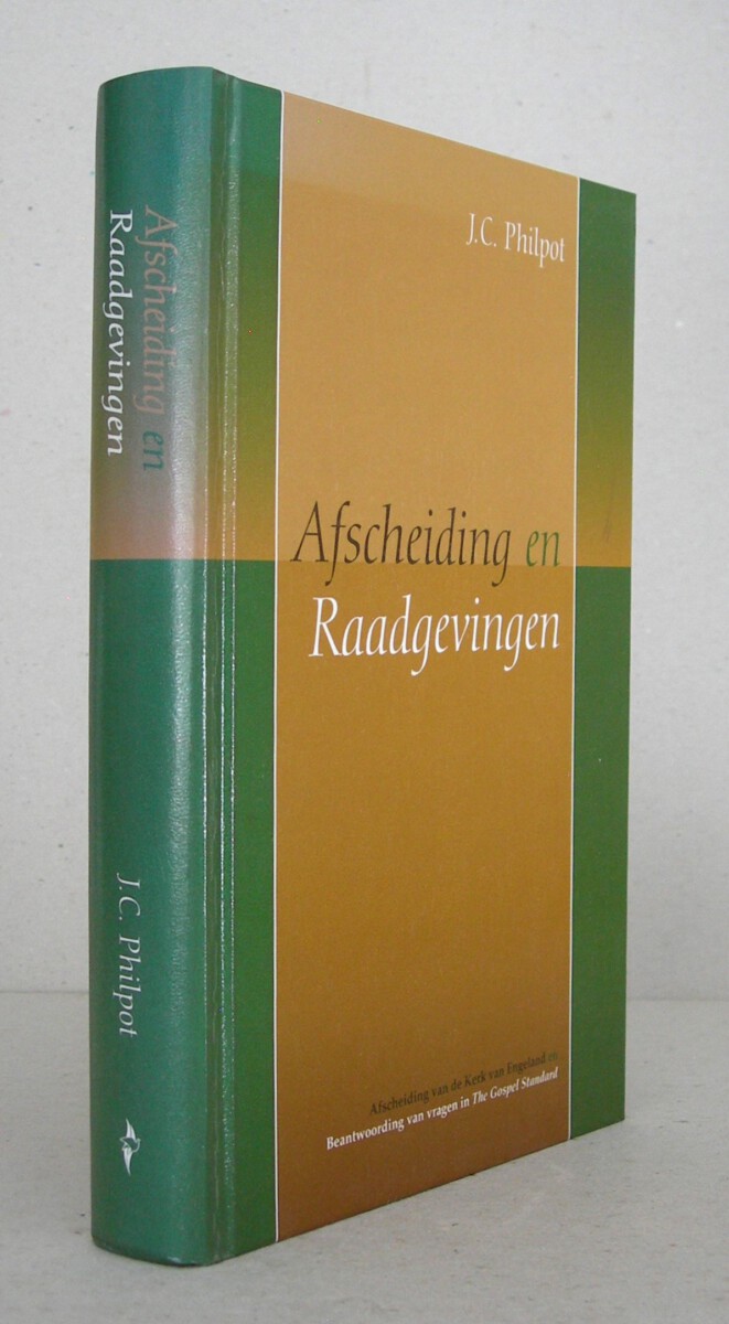 Afscheiding en Raadgevingen. Afscheiding van de Kerk van Engeland en Beantwoording van vragen in The Gospel Standard.