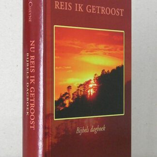 Nu reis ik getroost. Bijbels Dagboek. Negende druk.