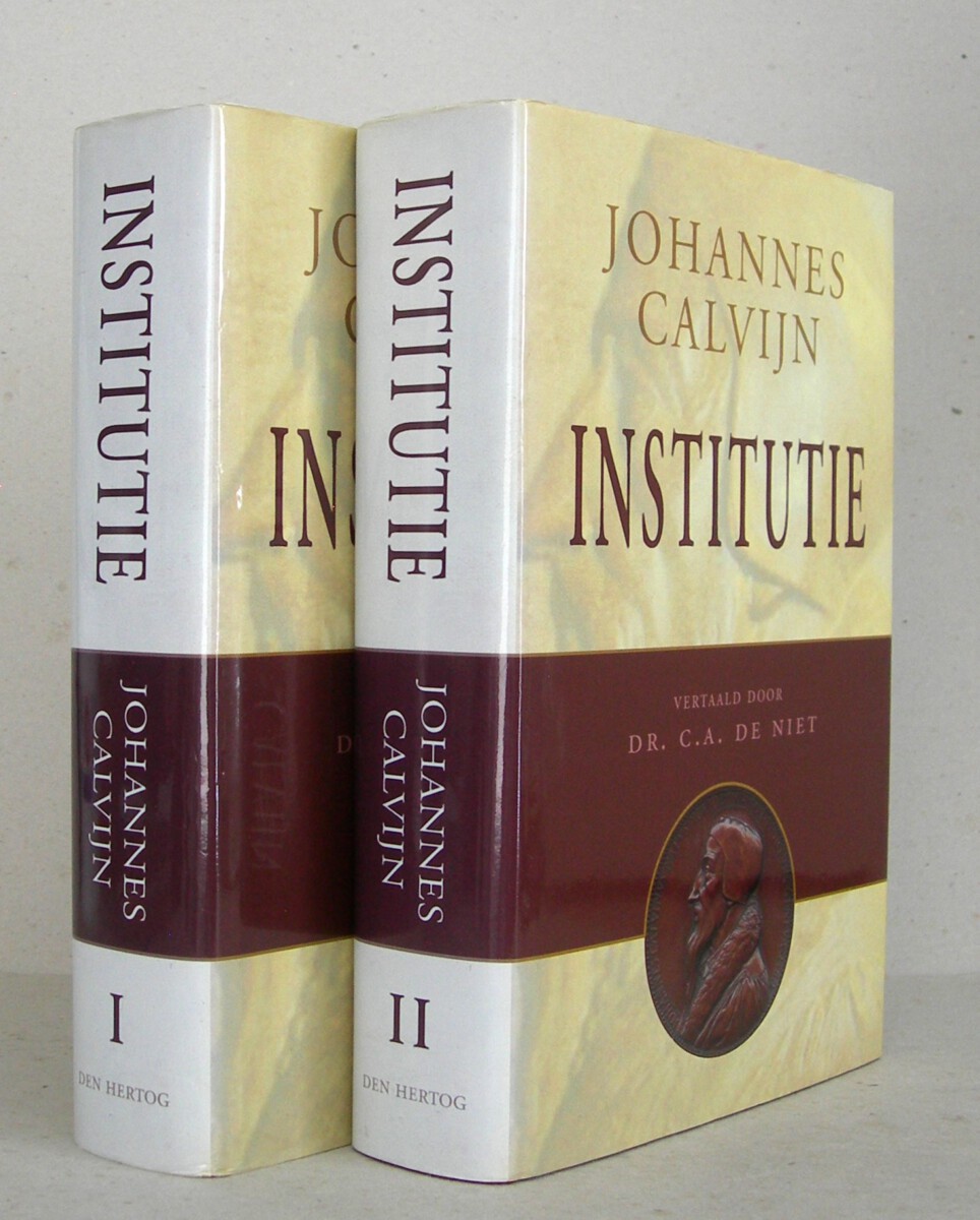 Institutie of onderwijzing in de christelijke godsdienst. Uit het Latijn vertaald door Dr. C.A. de Niet.