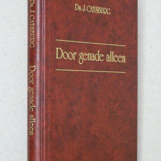 Door genade alleen. Levensschets, verslag begrafenis, zes preken en negen meditaties.
