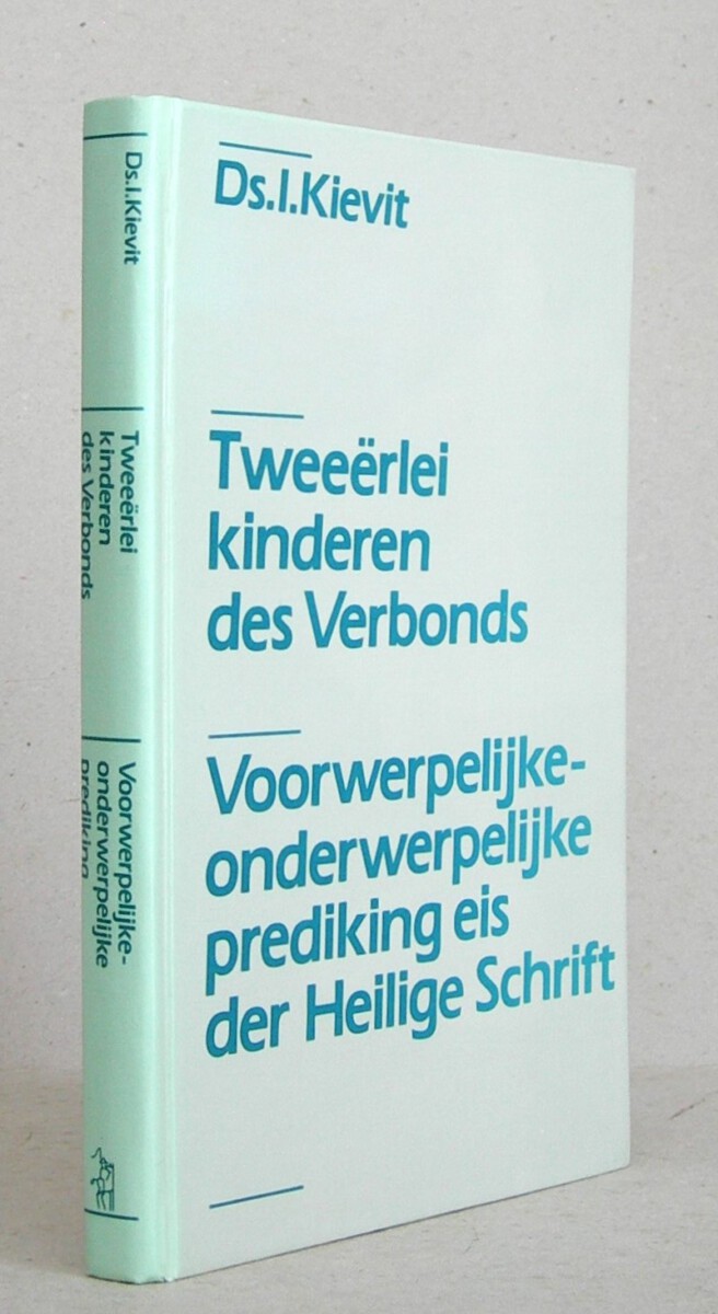 Tweeërlei kinderen des verbonds / Voorwerpelijke-onderwerpelijke prediking eis der Heilige Schrift. Tweede herdruk.
