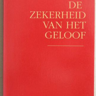 De zekerheid van het geloof. Vertaald en van een historische inleiding voorzien door Dr. P.H. van Harten.
