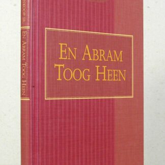 En Abram toog heen. Zeven preken over het leven van Abram. Tweede druk.