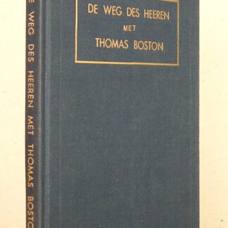 De weg des Heeren met Thomas Boston. Bedienaar des Goddelijken Woords te Etterick. Vertaald door C.B. van Woerden jr.
