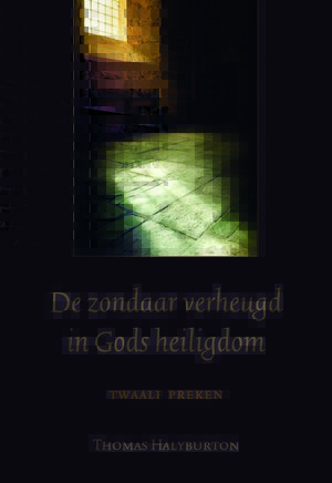 De zondaar verheugd in Gods heiligdom. Twaalf preken.