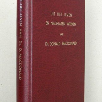 Uit het leven en nagelaten werken van Ds. Donald Macdonald. Met voorwoord van Ds. C. Smits.