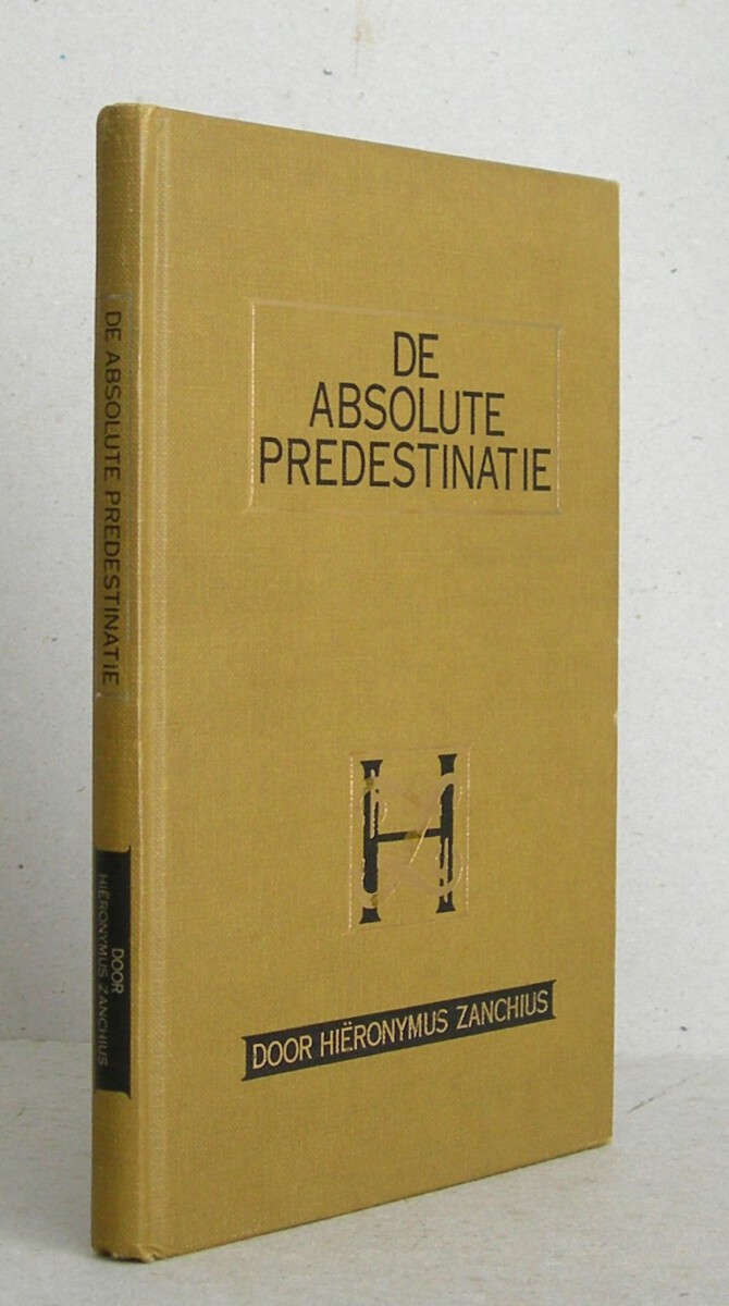 De Absolute Predestinatie. Met een uitgebreid voorwoord van Ds. A. Wink.