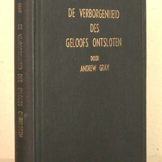 De verborgenheid des geloofs ontsloten. 9 Predikatiën uit het Engels vertaald door C.B. van Woerden te Akkrum.