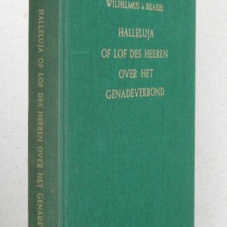 Halleluja of lof des Heeren over het genadeverbond, opgesteld naar aanleiding van de verklaring van Psalm 8. Herschreven door C.J. Meeuse.