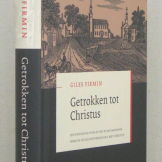 Getrokken tot Christus. Een Puriteinse visie op het plaatsmakende werk en de geloofsvereniging met Christus.