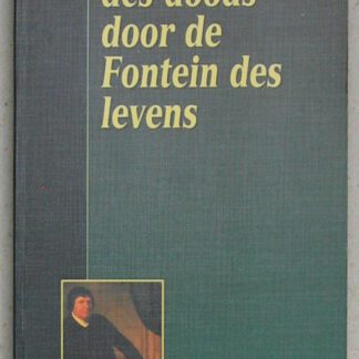 De vernieling des doods door de Fontein des levens of de dood tenietgedaan door het leven en de onverderfelijkheid tot het licht gebracht. Uit het Engels vertaald door J. de Jager.