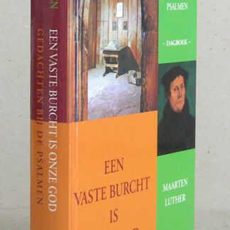Een vaste Burcht is onze God. Gedachten bij de Psalmen. Dagboek.