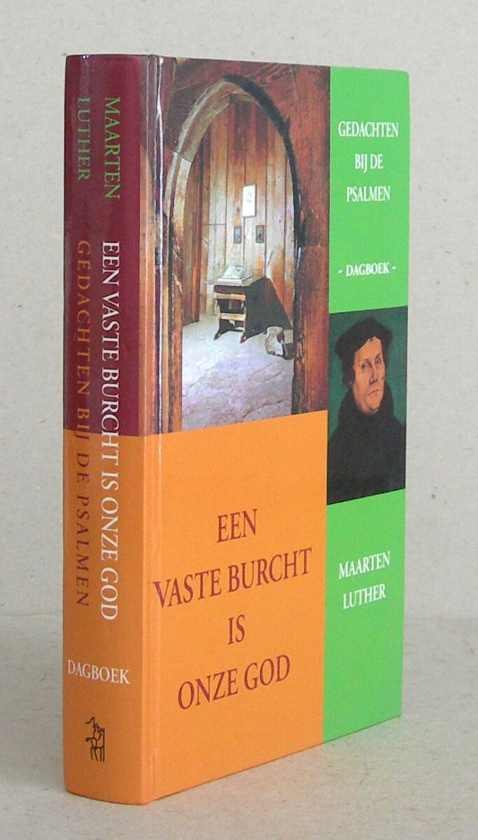 Een vaste Burcht is onze God. Gedachten bij de Psalmen. Dagboek.