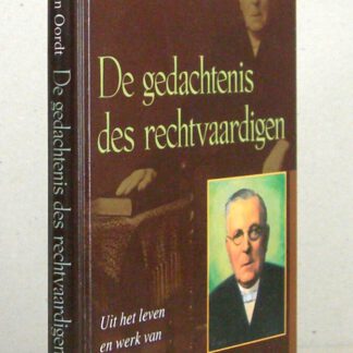 De gedachtenis des rechtvaardigen. Uit het leven en werk van ds. J.R. van Oordt.