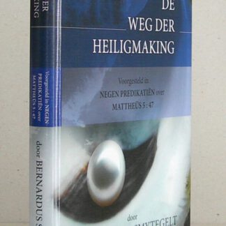 De weg der heiligmaking. Voorgesteld in negen predikatiën over Mattheüs 5:47. Onveranderd overgezet in nieuwe druk en huidige spelling door J. van Vulpen.