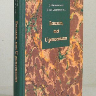 Eenzaam, met U gemeenzaam. Bevindelijke gedichten van biddende dichters. Samengesteld door dr. S.D. Post.