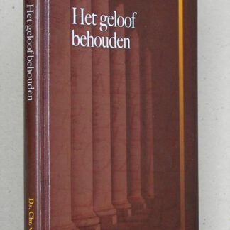 Het geloof behouden. Zes preken over teksten uit de Brieven van Paulus.