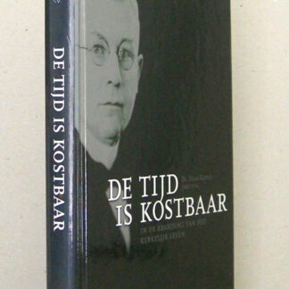 De tijd is kostbaar. Ds. Izaak Kievit (1887-1954). In de branding van het kerkelijk leven.
