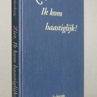 Ziet ik kom haastiglijk! Ter nagedachtenis aan ds. D. Hakkenberg.