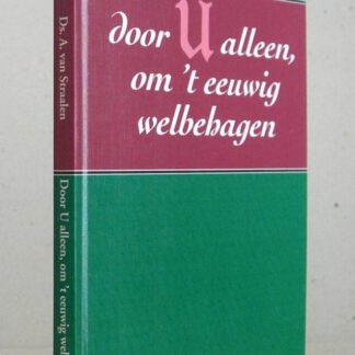 Door U alleen, om 't eeuwig welbehagen. Verslag van de begrafenis, Nieuwjaarspreek 1992 en laatste preek. Tweede druk.