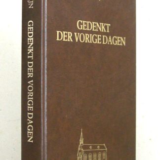 Gedenkt der vorige dagen. Overzicht van de geschiedenis der Oud Gereformeerde Gemeente in Nederland te St. Philipsland.