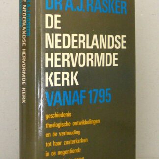 De Nederlandse Hervormde Kerk vanaf 1795. Geschiedenis, theologische ontwikkelingen en de verhouding tot haar zusterkerken in de negentiende en twintigste eeuw. Derde uitgave, opnieuw herzien en vermeerderd.