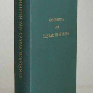 Geschriften van Caspar Olevianus. Verklaring van: De apostolische geloofsbelijdenis. Het wezen van het genadeverbond. De getuigenissen van het genadeverbond.