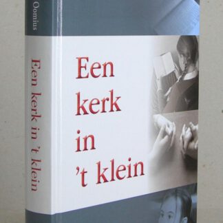 Een kerk in 't klein. Lezen - leren - bidden - zingen.