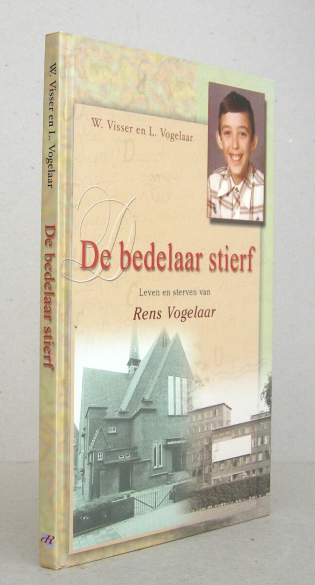 De bedelaar stierf. Leven en sterven van Rens Vogelaar.