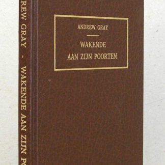 Wakende aan Zijn poorten. Zeven predikaties. Derde druk.