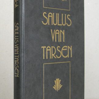 Saulus van Tarsen. 6 preken n.a.v. Handelingen 9 en 1 Korinthe 15. 2e druk.
