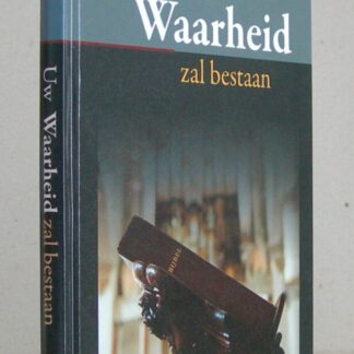 Prekenserie: Uw Waarheid zal bestaan. 1e jaargang.