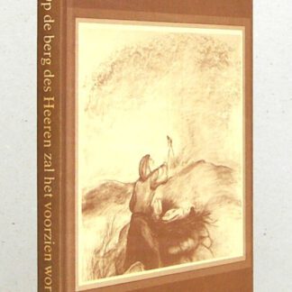 Op de berg des Heeren zal het voorzien worden. Historische verhalen voor jong en oud. Met voorwoord van Ds. W. Verhoeks.