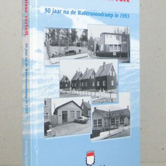 Stavenisse vertelt. 50 jaar na de Watersnoodramp in 1953.