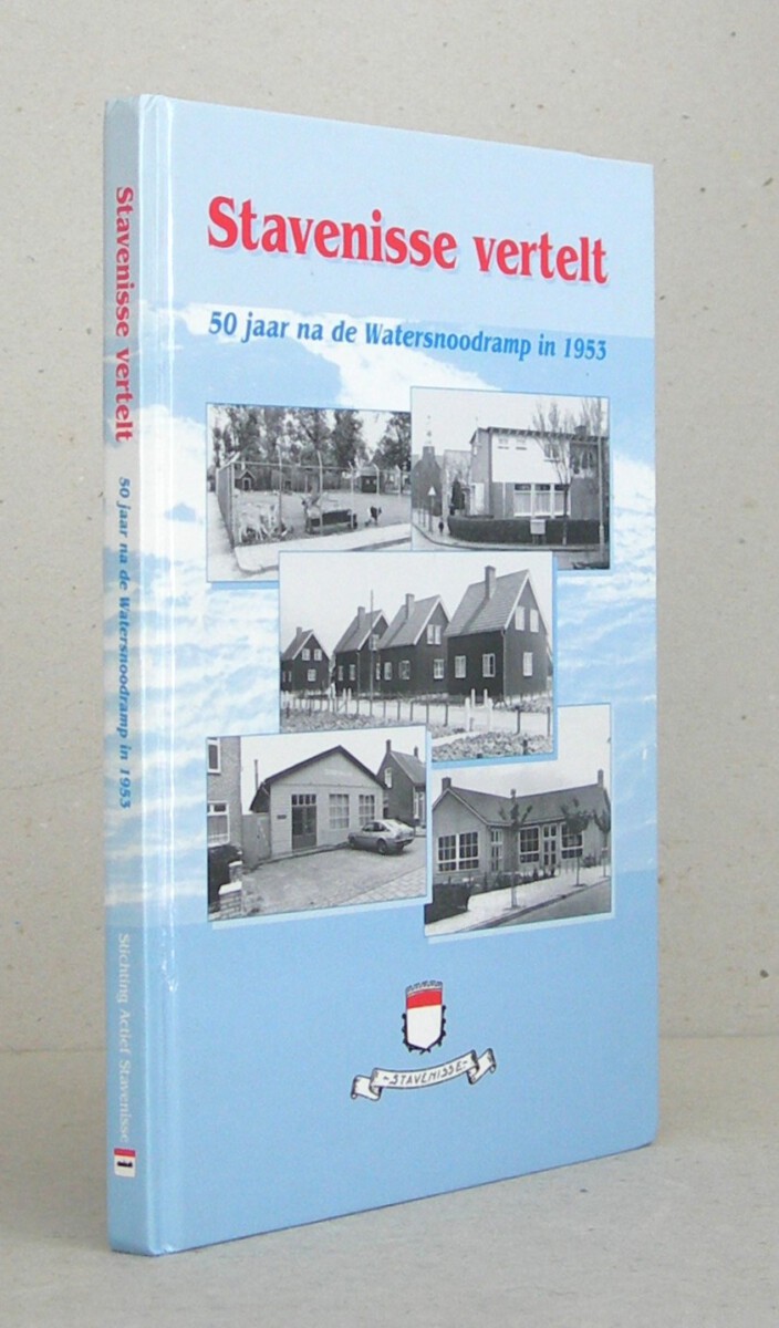 Stavenisse vertelt. 50 jaar na de Watersnoodramp in 1953.